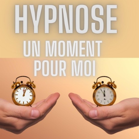 Hypnose un moment pour moi | Boomplay Music