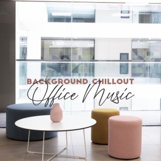 Background Chillout Office Music: Best Relax Synthwave & Cool Chillhop, Live Mood, Positive Attitude, Soft Afternoon, Electronic Mix Tape for Inspiration