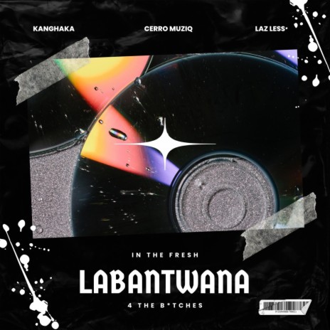 Labantwana ft. Laz less & Khanghaka | Boomplay Music