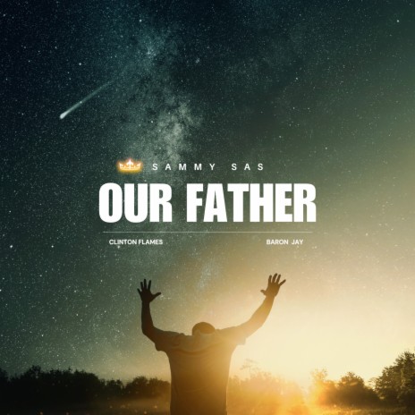 Our Father ft. Clinton Flames & Baron Jay | Boomplay Music