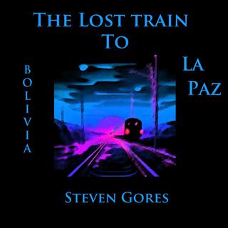 The Lost Train To La Paz (Bolivia)