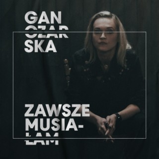 Zawsze Musiałam