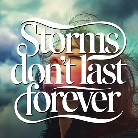 Storms Don't Last Forever | Boomplay Music