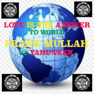 LOVE IS THE ANSWER TO THE WORLD