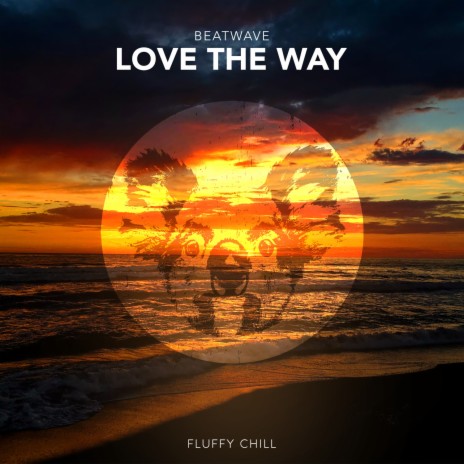 Love The Way | Boomplay Music