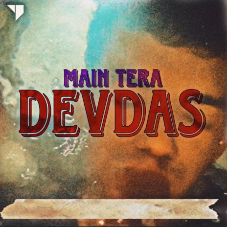 MAIN TERA DEVDAS. | Boomplay Music