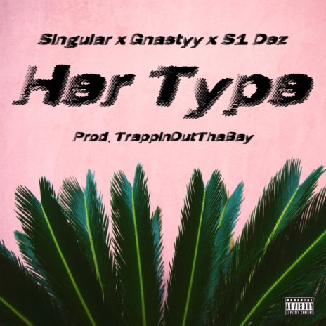 Her Type ft. Gnastyy & S1 Dez | Boomplay Music