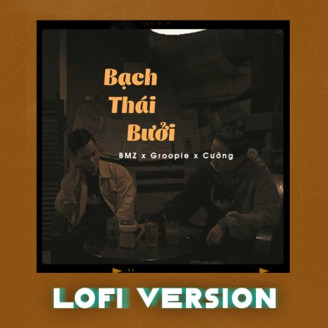 Bạch Thái Bưởi (Lofi Version) ft. GrooPie & Cường | Boomplay Music