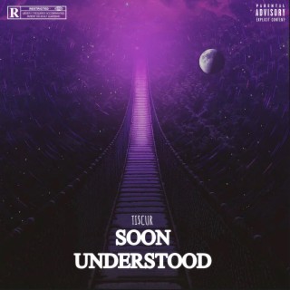 SOON UNDERSTOOD