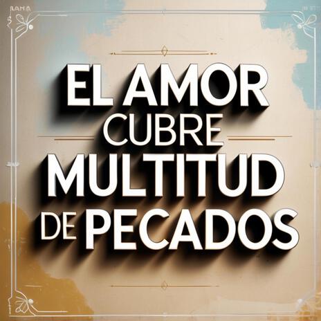 El amor cubre multitud de pecados | Boomplay Music