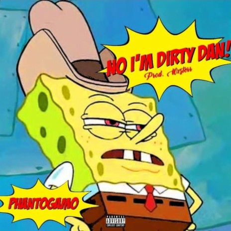 NO I'M DIRTY DAN! | Boomplay Music