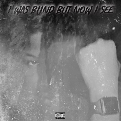 I Was Blind But Now I See ft. Li Dave | Boomplay Music
