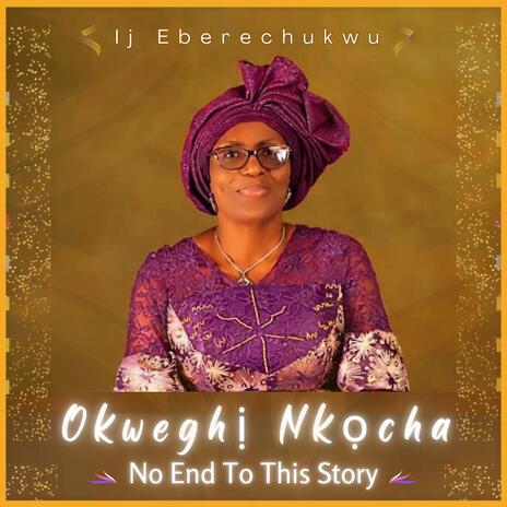 Okweghị Nkọcha (No End To This Story) | Boomplay Music