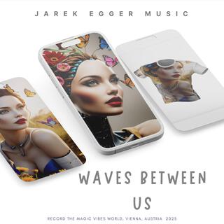 Waves Between Us