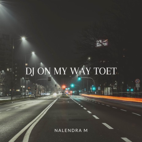 DJ On My Way Toet | Boomplay Music