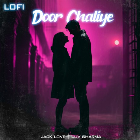 Door Chaliye (lofi) ft. Luv Sharma | Boomplay Music
