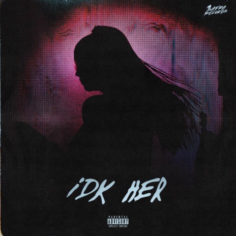 IDK Her | Boomplay Music