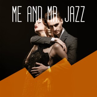 Me and Mr. Jazz: Intimate Instrumental Jazz
