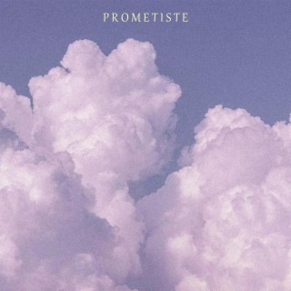 Prometiste lyrics | Boomplay Music