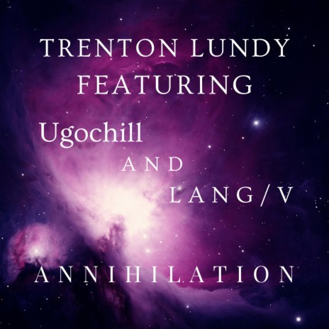 Annihilation ft. Ugochill & Lang/V | Boomplay Music