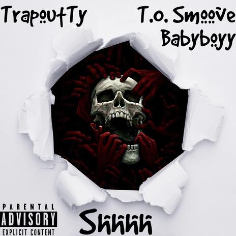 Shhhh ft. T.o Smoove & baby boy