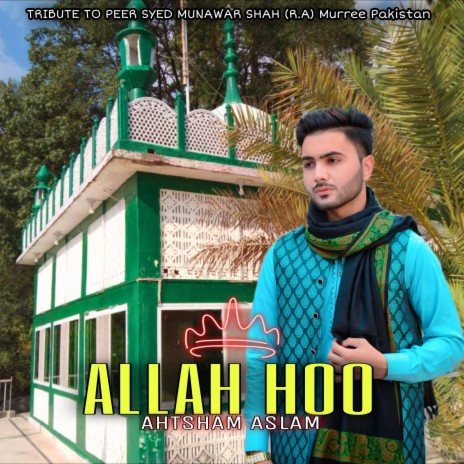 ALLAH HOO (Tribute To Peer Syed Munawar Hussain Shah R.A Murree Pakistan)