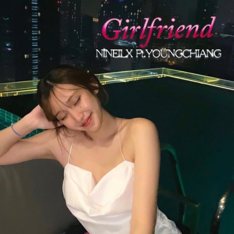 อย่างกับแฟน (Girlfriend) ft. YOUNGCHIANG | Boomplay Music