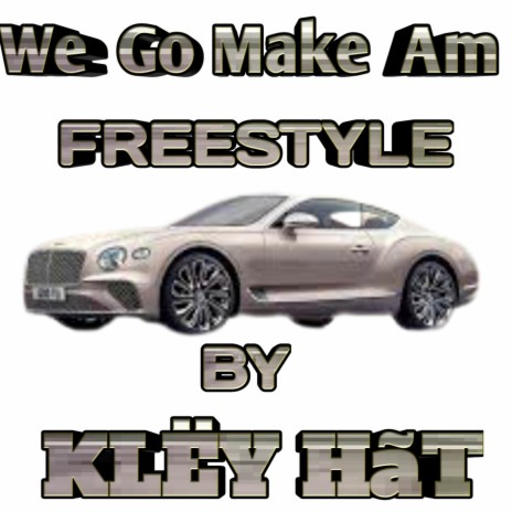 We Go Make Am (Freestyle)