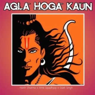 Agla hoga kaun (feat. Stark Singh & Amit Upadhyay)