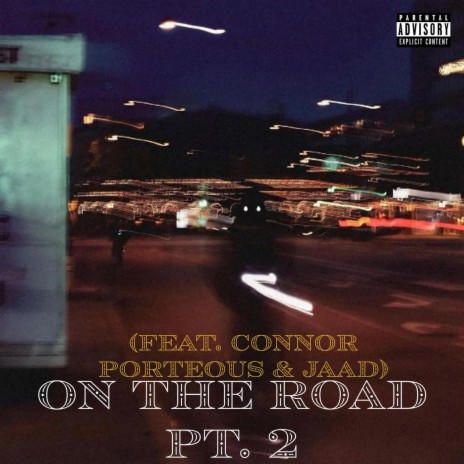 On The Road, Pt. 2 ft. Connor Porteous & JAAD | Boomplay Music