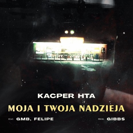 Moja i Twoja Nadzieja ft. GMB & Felipe | Boomplay Music