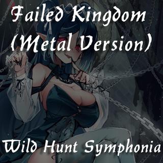 Failed Kingdom (Metal Version)