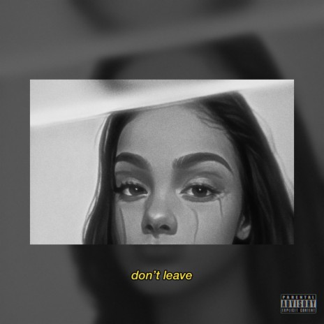 Don't Leave | Boomplay Music