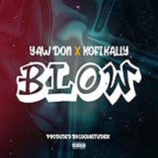 Blow ft. Kofi Kally lyrics | Boomplay Music