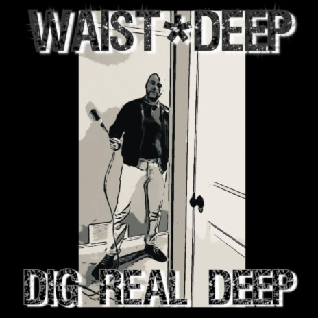 Dig Real Deep