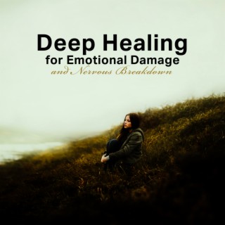 Deep Healing for Emotional Damage and Nervous Breakdown: Mental Health Disorder, Meditation Stress Relief and Well-Being
