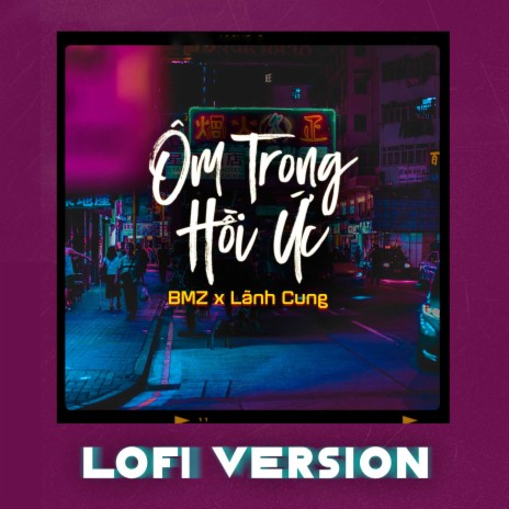 Ôm Trong Hồi Ức (Lofi Version) ft. Lãnh Cung | Boomplay Music