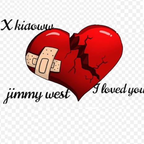 I LOVED YOU ft. Jimmy West