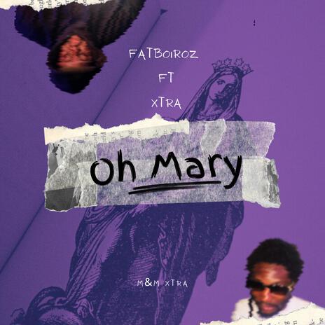 Oh Mary ft. Xtra | Boomplay Music