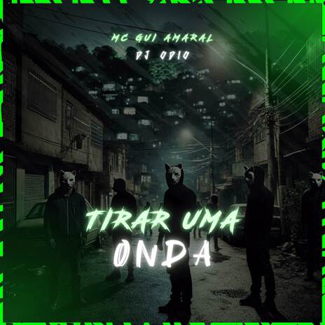 TIRAR UMA ONDA ft. Mc Gui Amaral | Boomplay Music