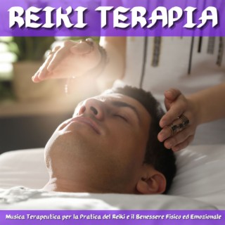 Reiki Terapia: Musica Terapeutica per la Pratica del Reiki e il Benessere Fisico ed Emozionale