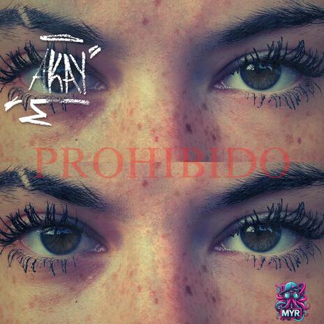 Prohibido ft. A.k.a.y | Boomplay Music