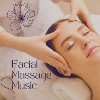 Facial Massage Music: Peaceful Songs for Facial Cleansing & Spa Treatments