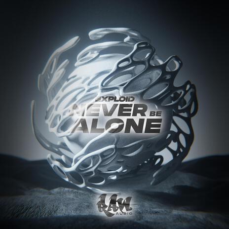 Never Be Alone | Boomplay Music