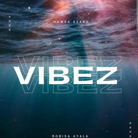 Vibez ft. Robisa Ayala | Boomplay Music