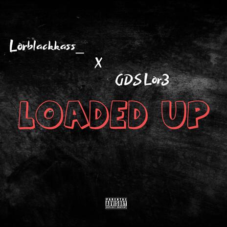 Loaded up | Boomplay Music