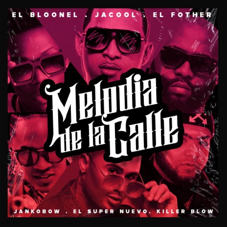 Melodia de la Calle ft. El Fother, El Super Nuevo, El Bloonel, Killer Blow & Jacool | Boomplay Music