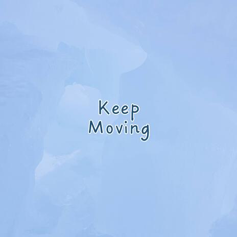 Keep Moving | Boomplay Music