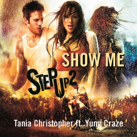 Show Me (From Step Up 2) ft. Yung Craze | Boomplay Music