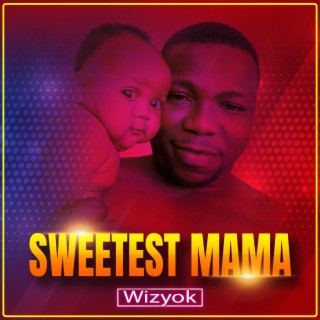 Sweetest Mama lyrics | Boomplay Music